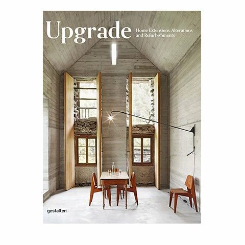 Die Gestalten Verlag Upgrade: Home Extensions, Alterations And Refurbishments 3 Die Gestalten Verlag Upgrade: Home Extensions, Alterations And Refurbishments